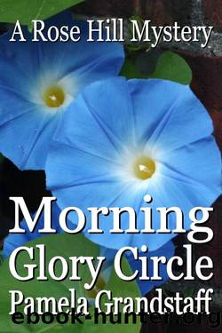 Morning Glory Circle (Rose Hill Mystery Series Book 2) by Pamela Grandstaff