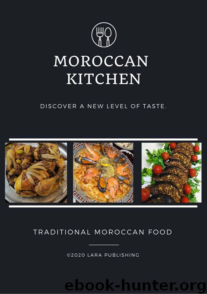 Moroccan Kitchen Discover A New Level Of Taste : Traditional Moroccan Food by Publishing Lara