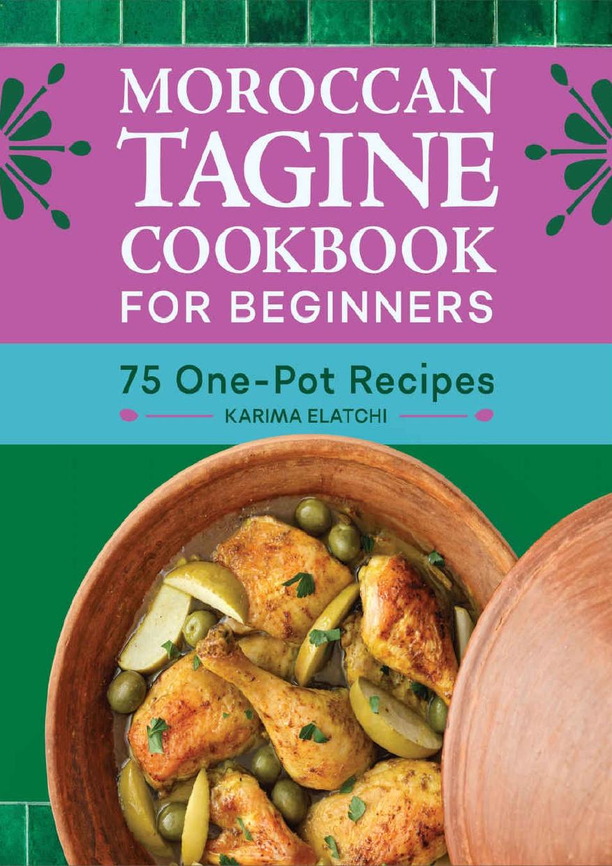 Moroccan Tagine Cookbook for Beginners: 75 One-Pot Recipes by Karima Elatchi