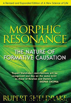 Morphic Resonance: The Nature of Formative Causation by Rupert Sheldrake
