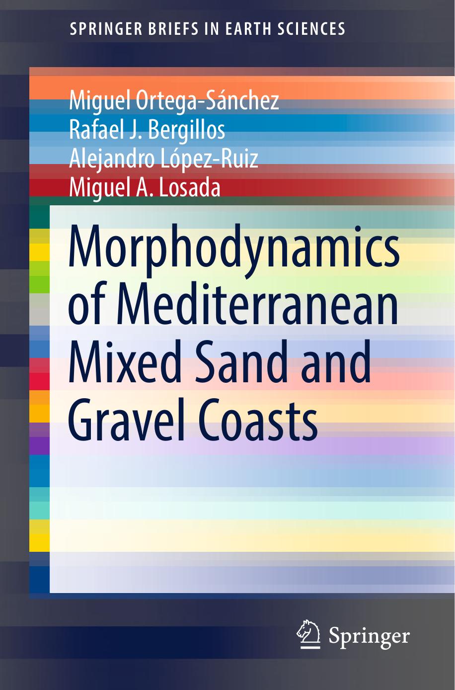 Morphodynamics of Mediterranean Mixed Sand and Gravel Coasts by Miguel Ortega-Sánchez Rafael J. Bergillos Alejandro López-Ruiz Miguel A. Losada (auth.)