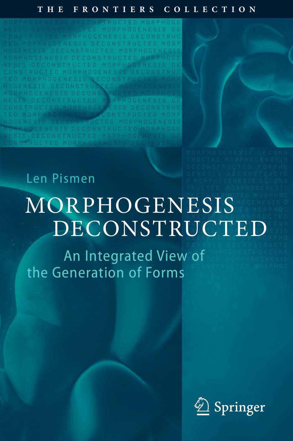 Morphogenesis Deconstructed: An Integrated View of the Generation of Forms (The Frontiers Collection) by Len Pismen