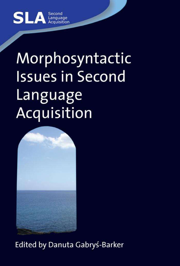 Morphosyntactic Issues in Second Language Acquisition by Danuta Gabrys-Barker