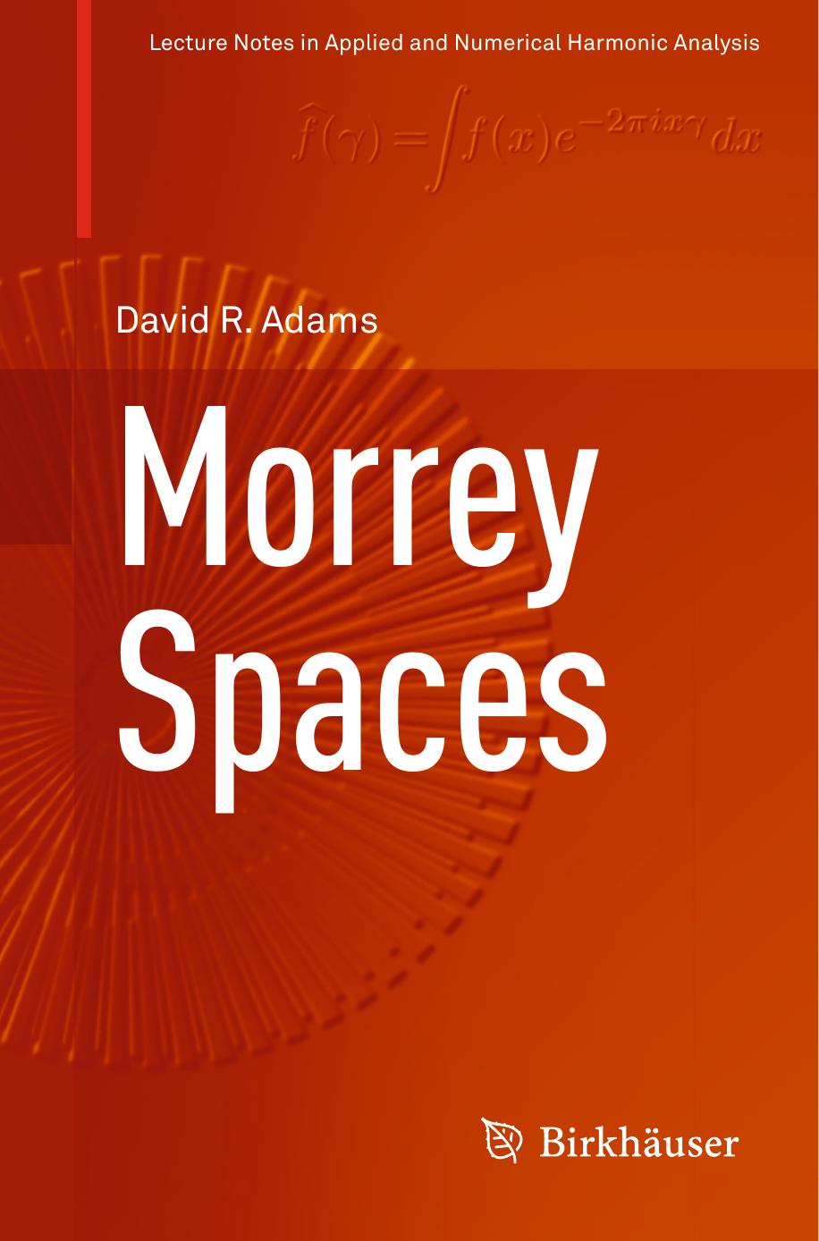 Morrey Spaces by Adams David R