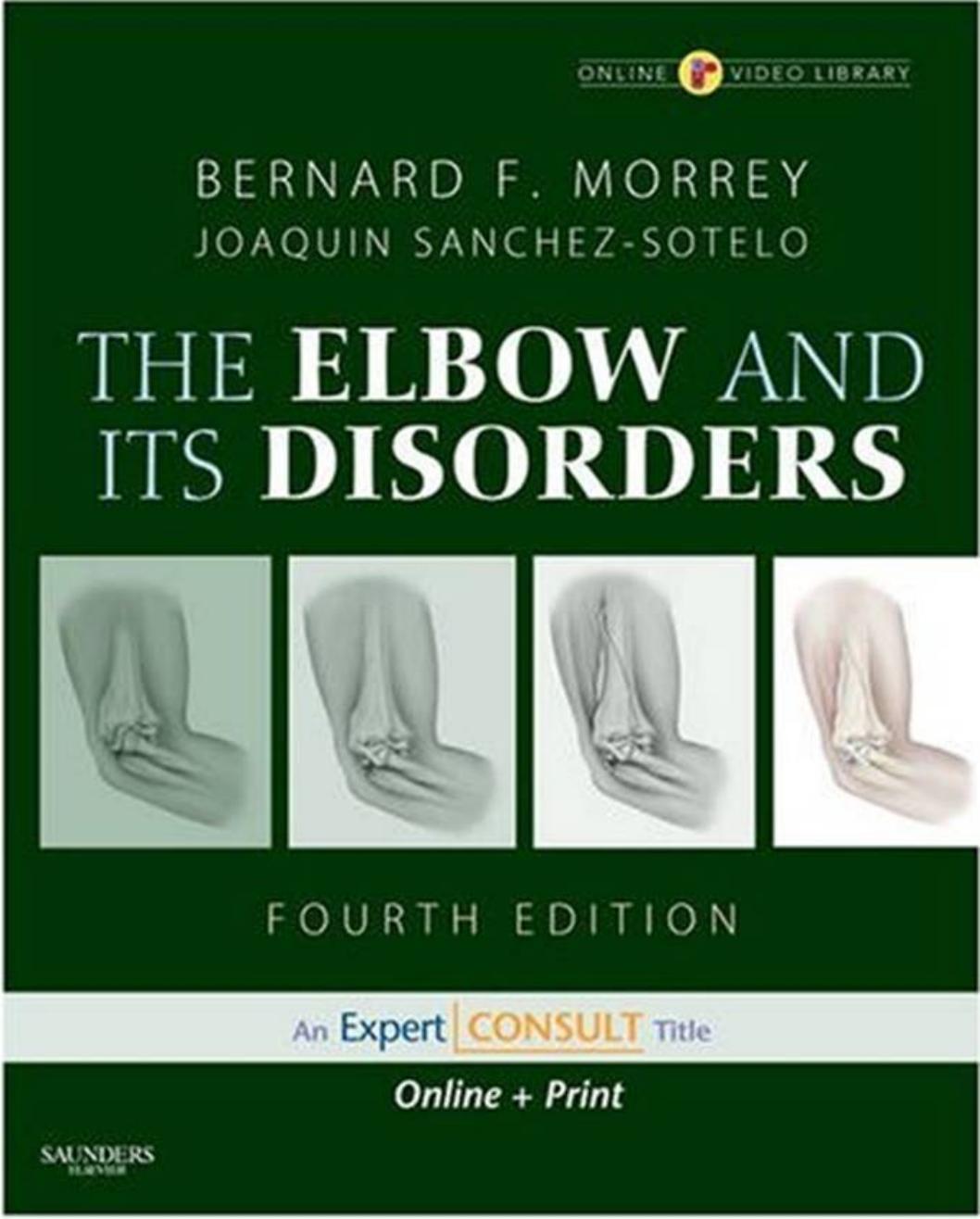 Morrey's The Elbow and Its Disorders: Expert Consult by Bernard F. Morrey MD (Author)
