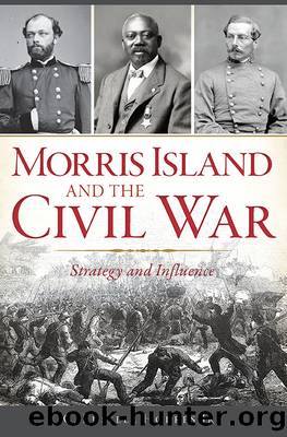 Morris Island and the Civil War by C. Russell Horres Jr
