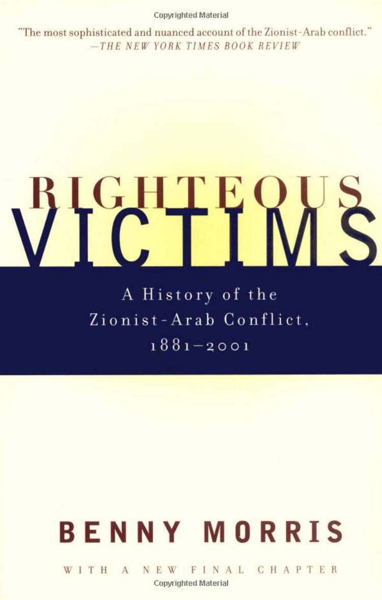 Morris by Righteous Victims; A History of the Arab-Zionist Conflict 1881-2001 (2001)