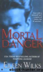 Mortal Danger by Eileen Wilks
