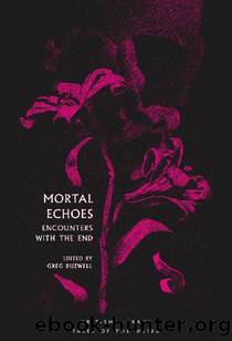 Mortal Echoes: Encounters with the End (British Library Tales of the Weird Book 4) by Greg Buzwell