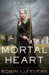 Mortal Heart by Lafevers Robin