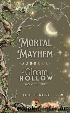 Mortal Mayhem: a Gloam Hollow Cozy Mystery (Gloam Hollow Cozy Witch Mysteries Book 2) by Jane Lenore & J.L. Vampa