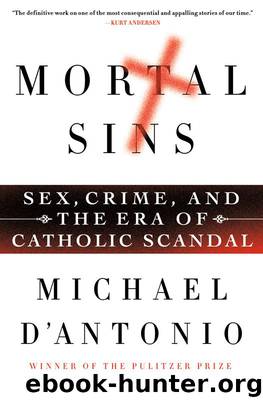 Mortal Sins: Sex, Crime, and the Era of Catholic Scandal by D'Antonio Michael