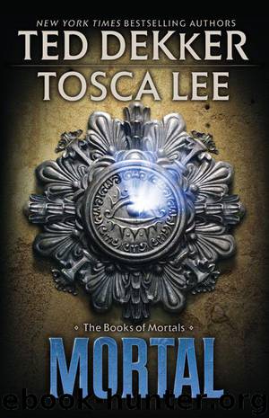 Mortal by Ted Dekker & Tosca Lee