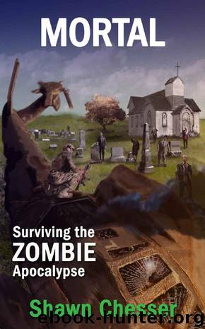Mortal: Surviving the Zombie Apocalypse by Shawn Chesser