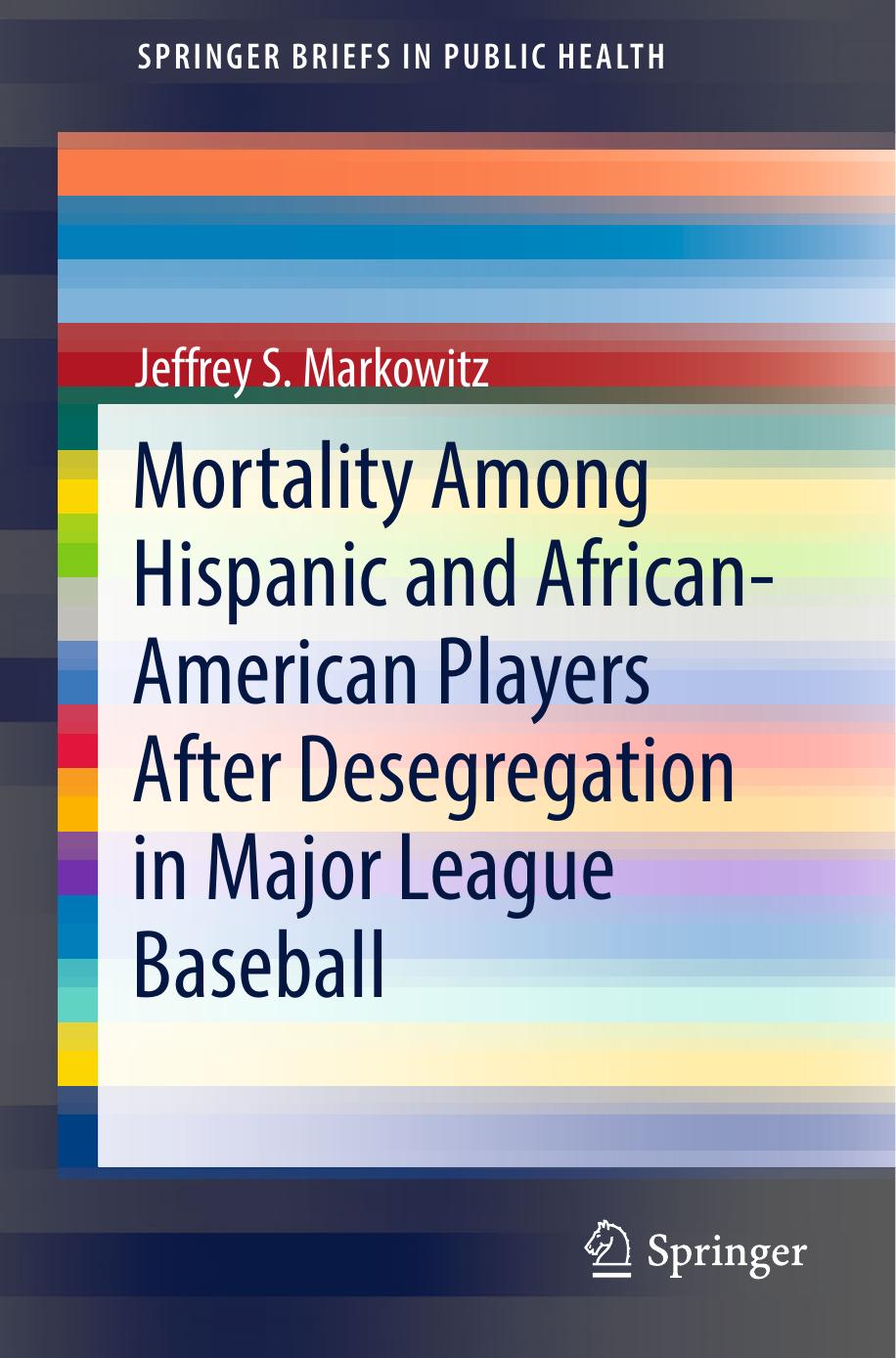Mortality Among Hispanic and African-American Players After Desegregation in Major League Baseball by Jeffrey S. Markowitz