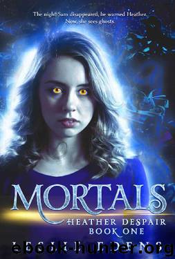 Mortals: Heather Despair Book One by Leslie Edens