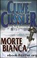 Morte Bianca by Clive Cussler & Paul Kemprecos