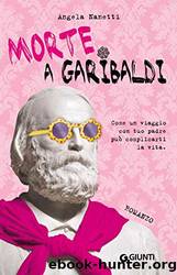 Morte a Garibaldi by Angela Nanetti