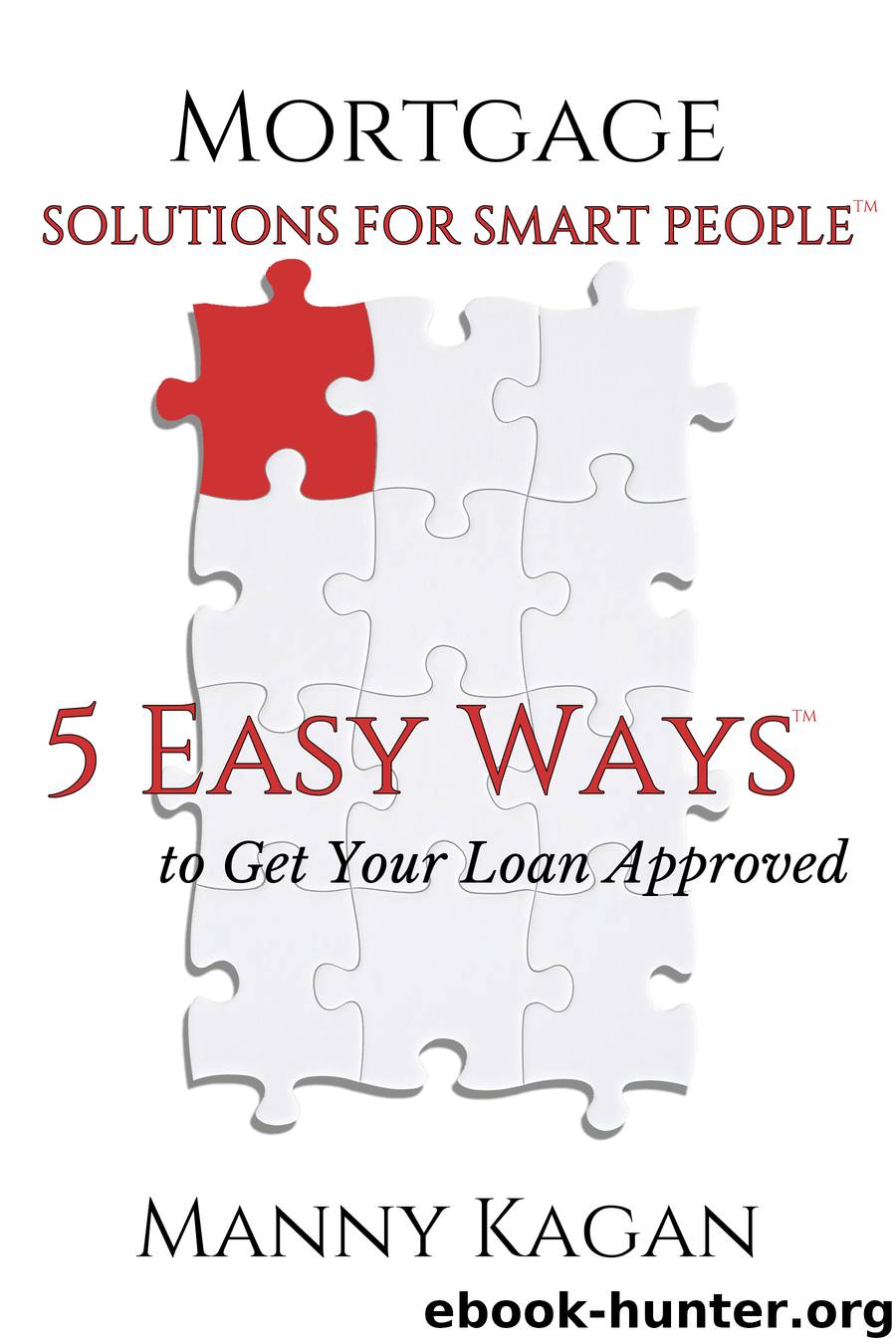 Mortgage Solutions for Smart People by Manny Kagan
