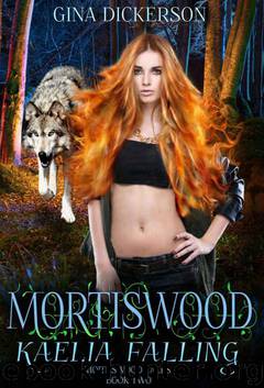 Mortiswood: Kaelia Falling (Mortiswood Tales Book 2) by Gina Dickerson
