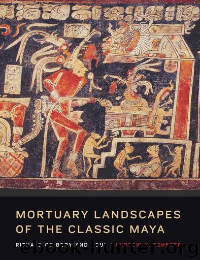 Mortuary Landscapes of the Classic Maya: Rituals of Body and Soul (Linda Schele Series in Maya and Pre-Columbian Studies) by Andrew K. Scherer