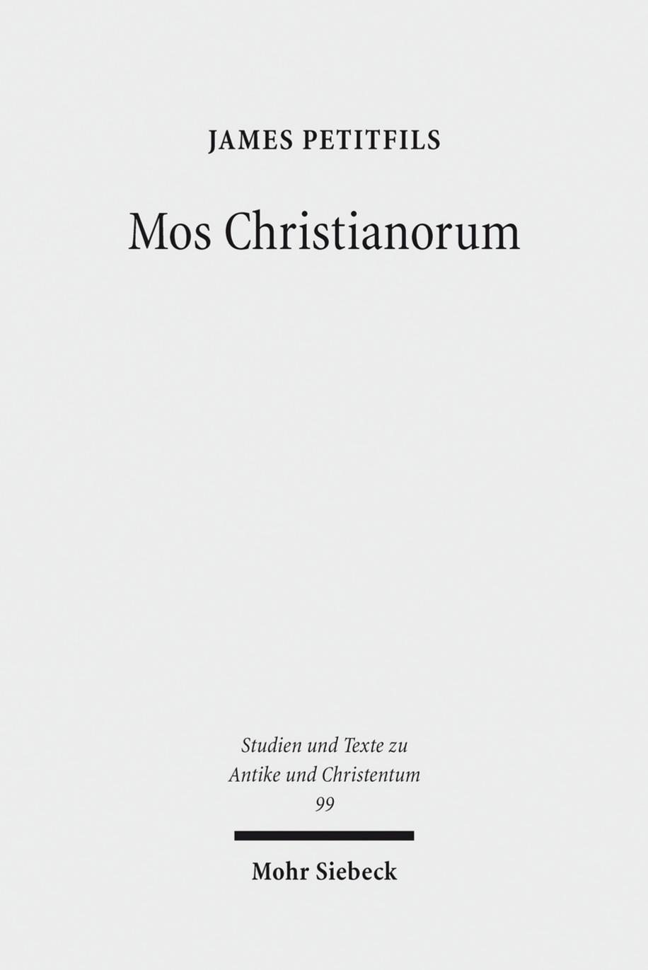 Mos Christianorum: The Roman Discourse of Exemplarity and the Jewish and Christian Language of Leadership by James Petitfils