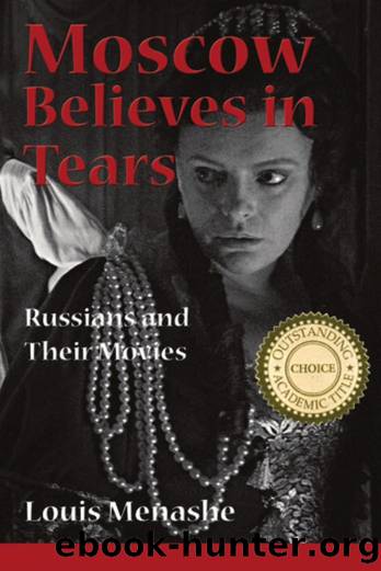 Moscow Believes in Tears : Russians and Their Movies by Louis Menashe