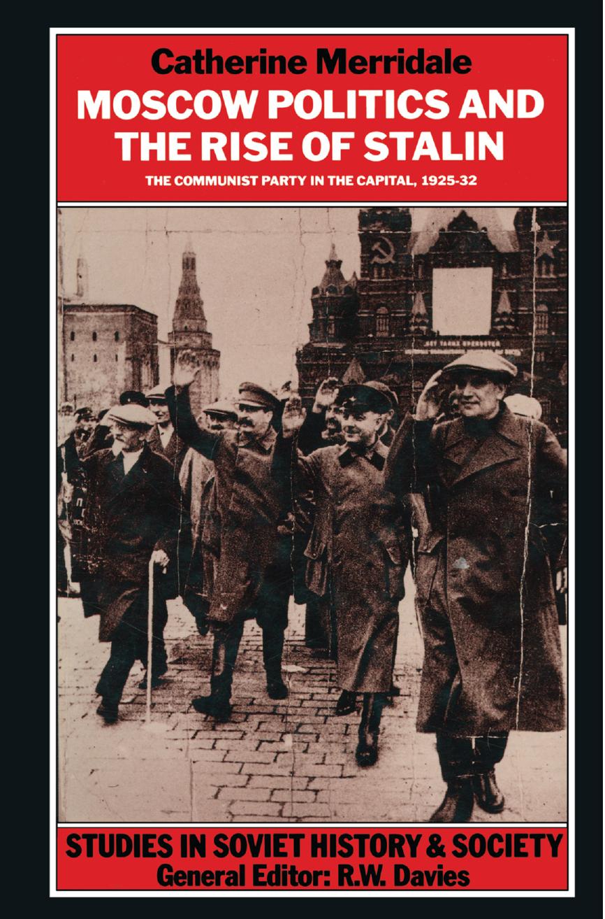 Moscow Politics and The Rise of Stalin: The Communist Party in the Capital, 1925â32 by Catherine Merridale (auth.)