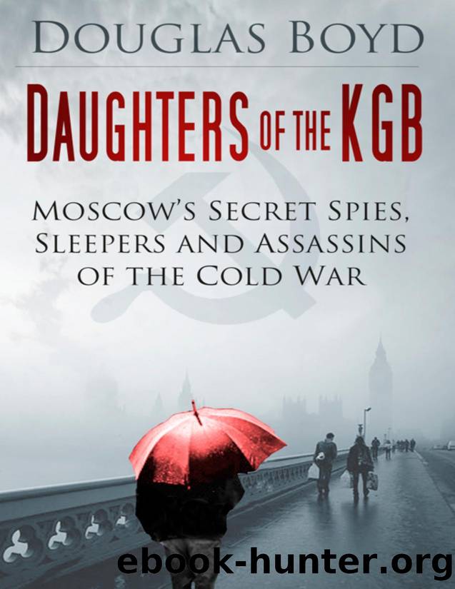 Moscow Rules: Secret Police, Spies, Sleepers, Assassins by Boyd Douglas