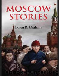 Moscow Stories by Loren R. Graham