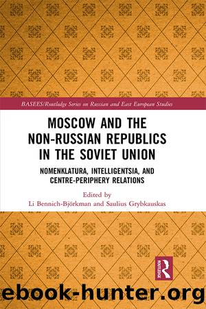 Moscow and the Non-Russian Republics in the Soviet Union by Li Bennich-Bjorkman