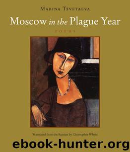 Moscow in the Plague Year by Marina Tsvetaeva