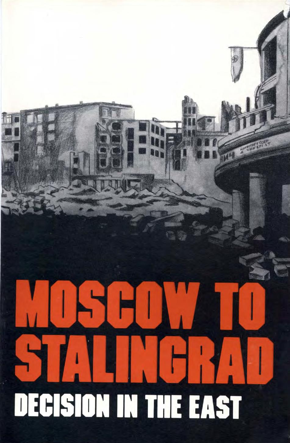 Moscow to Stalingrad : decision in the east by Earl Frederick Ziemke; Magna E Bauer; Center of Military History