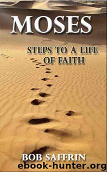 Moses - Steps to a Life of Faith by Saffrin Bob