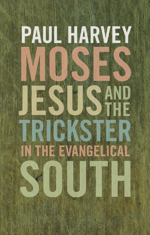Moses, Jesus, and the Trickster in the Evangelical South by Paul Harvey
