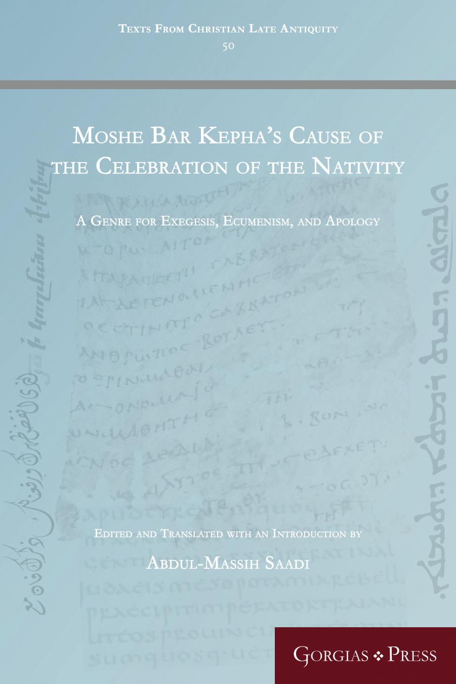Moshe Bar Kepha's Cause of the Celebration of the Nativity by Abdul-Massih Saadi;