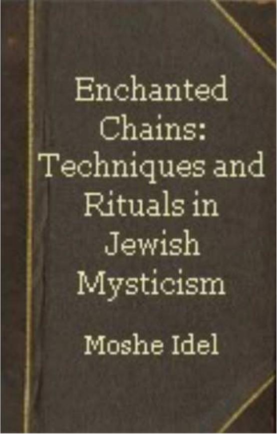 Moshe Idel-Enchanted Chains Techniques and Rituals in Jewish Mysticism(2005) by Unknown