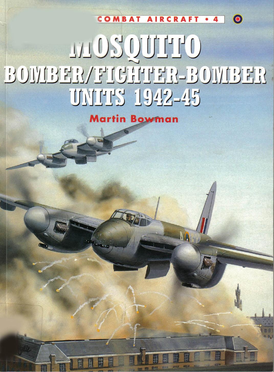 Mosquito Bomber/Fighter-Bomber Units 1942-1945 by Martin Bowman Chris Davey