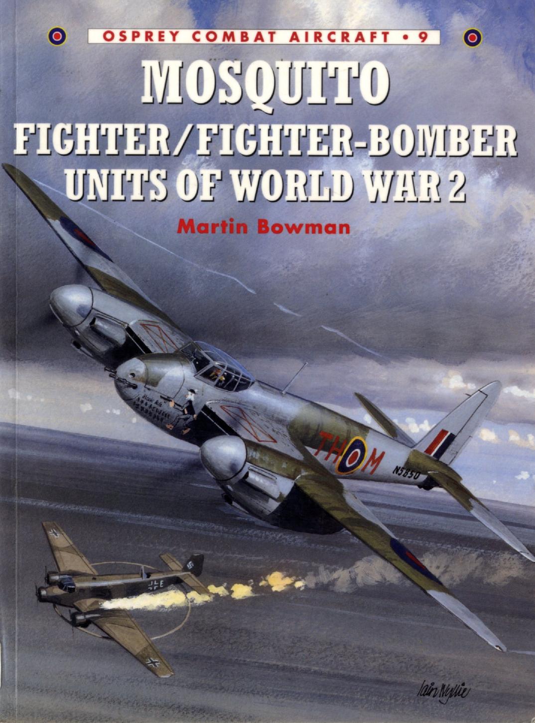Mosquito Fighter/Fighter-Bomber Units of World War 2 by Martin W. Bowman Chris Davey