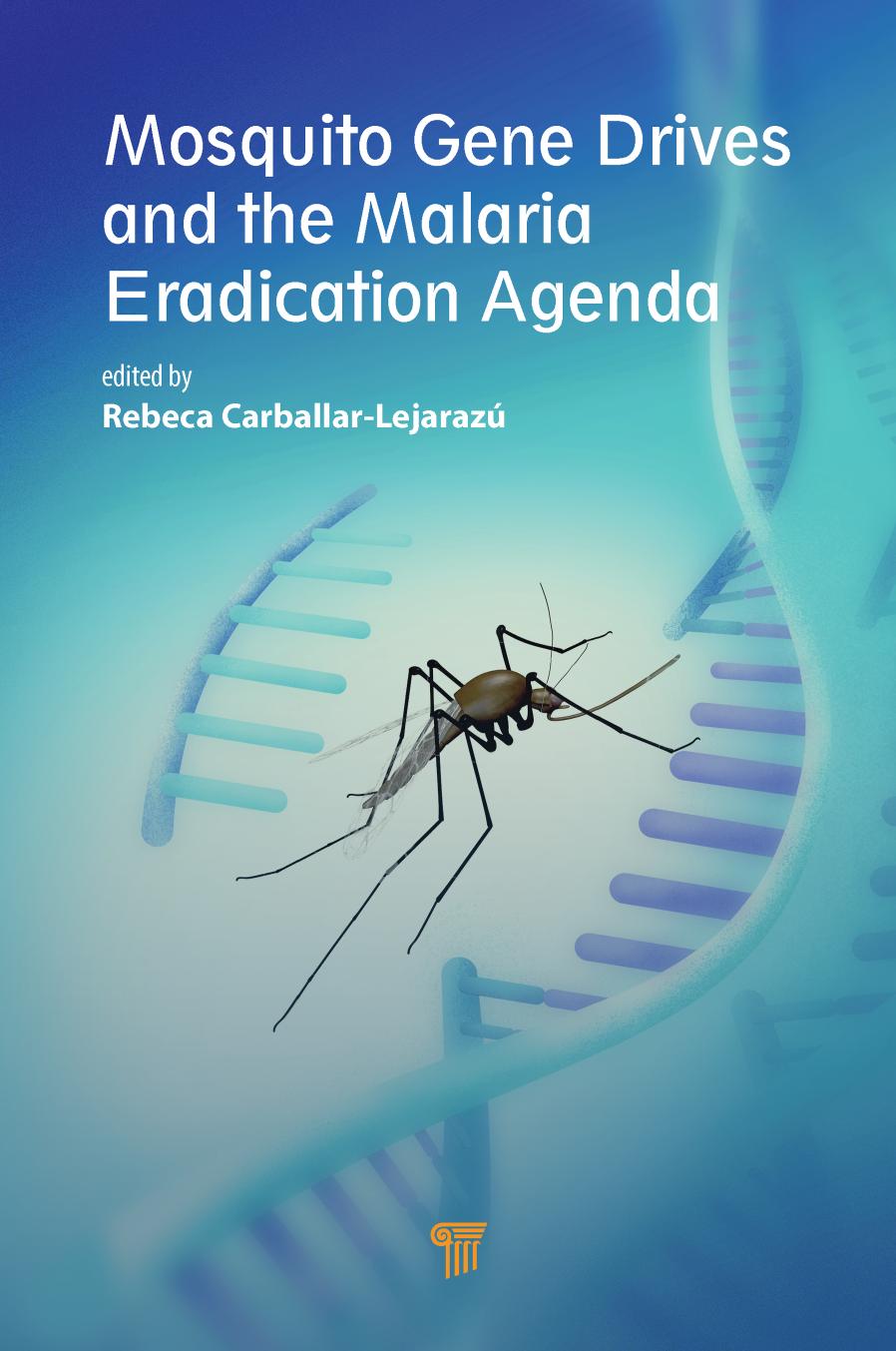 Mosquito Gene Drives and the Malaria Eradication Agenda by Rebeca Carballar-Lejarazú
