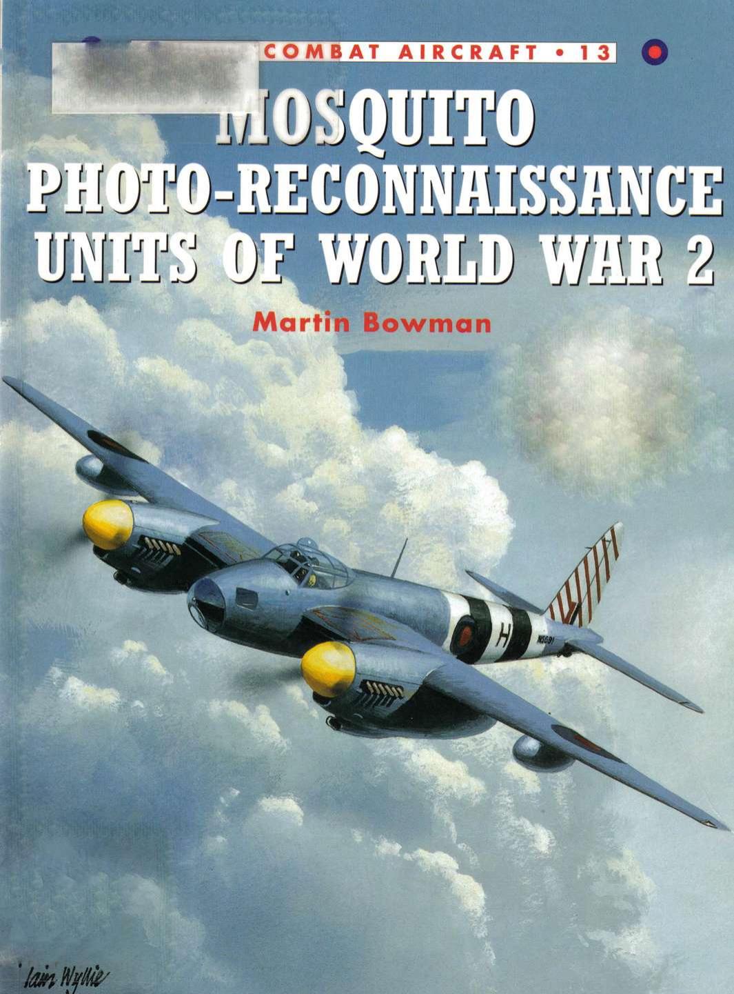 Mosquito Photo-Reconnaissance Units of World War 2 by Martin W. Bowman Chris Davey