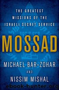 Mossad: The Greatest Missions of the Israeli Secret Service by Bar-Zohar Michael & Mishal Nissim
