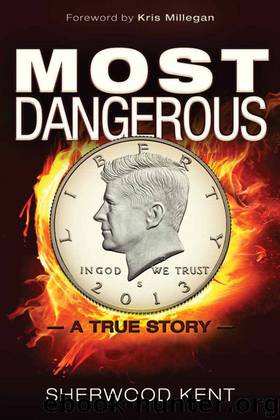 Most Dangerous: A True Story by Sherwood Kent