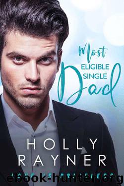 Most Eligible Single Dad - A Billionaire's Secret Baby Romance (Love Is Priceless Book 2) by Holly Rayner