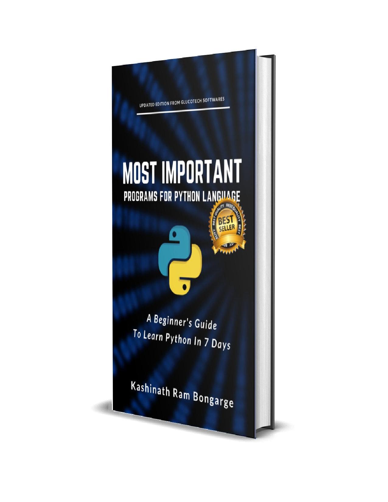 Most Important Programs For Python Language: A Beginner's Guide To Learn Python In 7 Days by Bongarge Kashinath Ram