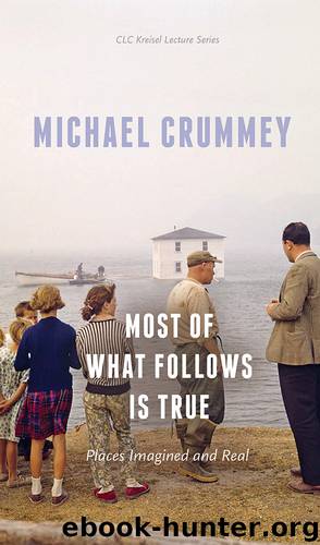 Most of What Follows is True by Michael Crummey