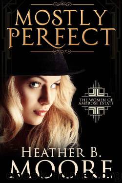 Mostly Perfect (The Women of Ambrose Estate Book 2) by Heather B. Moore
