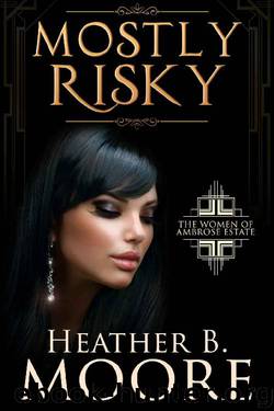 Mostly Risky (The Women of Ambrose Estate Book 3) by Heather B. Moore