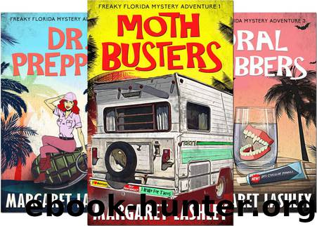 Moth Busters, Dr. Prepper, Oral Robbers: Freaky Florida Mystery Adventures 1, 2 & 3 by Margaret Lashley