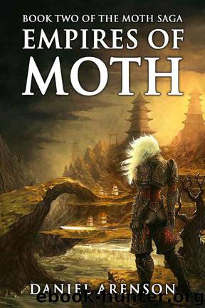 Moth Saga 02: Empires of Moth by Daniel Arenson